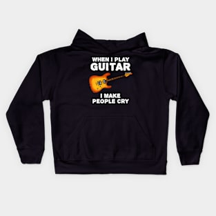 When I Play Guitar I Make People Cry Kids Hoodie